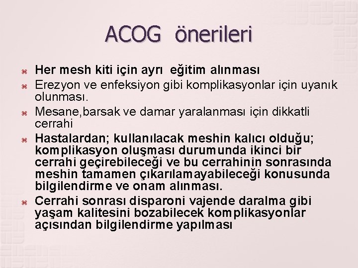 ACOG önerileri Her mesh kiti için ayrı eğitim alınması Erezyon ve enfeksiyon gibi komplikasyonlar