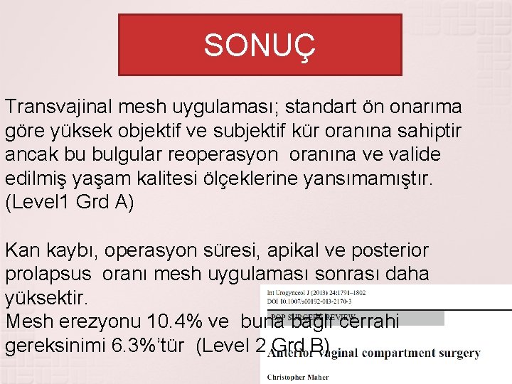 SONUÇ Transvajinal mesh uygulaması; standart ön onarıma göre yüksek objektif ve subjektif kür oranına