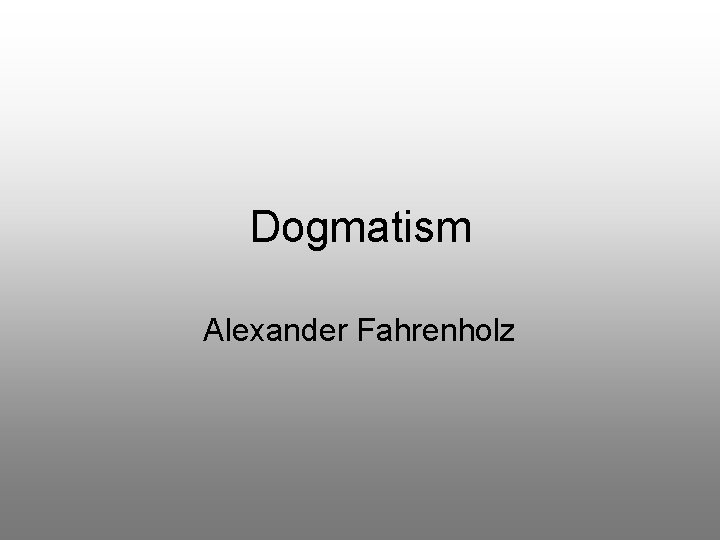 Dogmatism Alexander Fahrenholz 