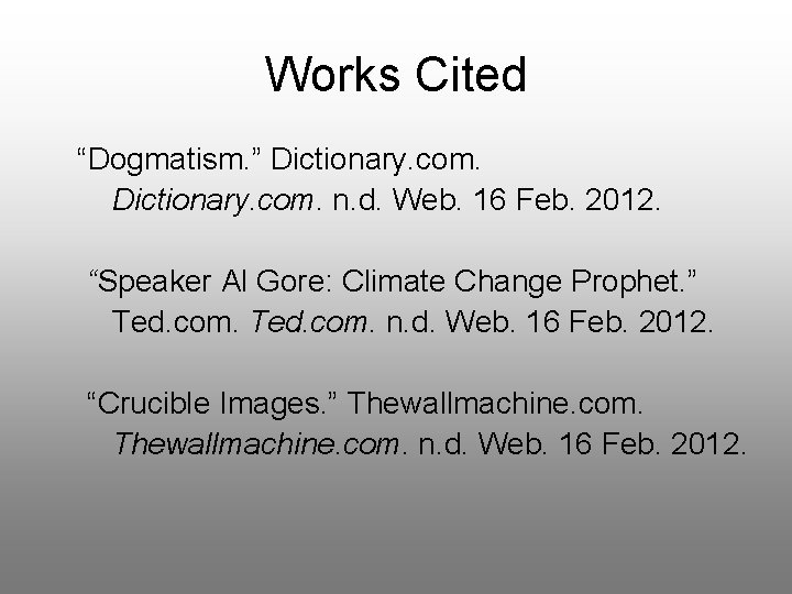 Works Cited “Dogmatism. ” Dictionary. com. n. d. Web. 16 Feb. 2012. “Speaker Al