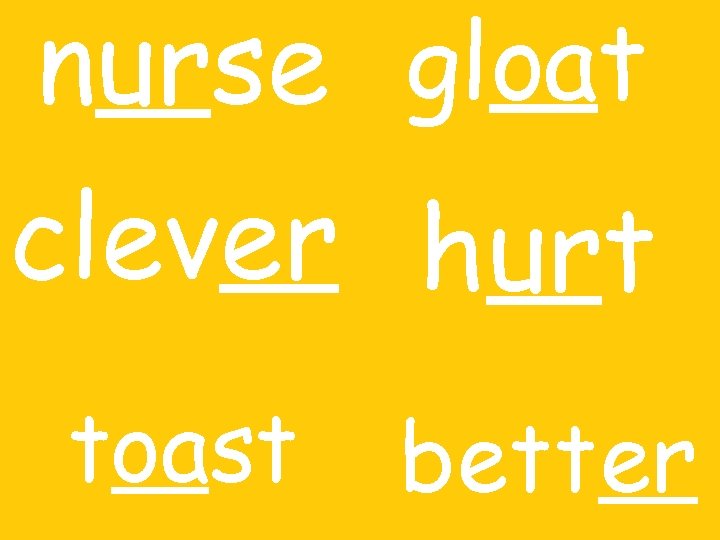 nurse gloat clever hurt toast better 