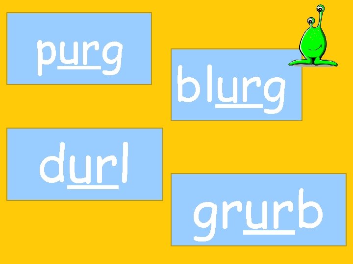 purg durl blurg grurb 