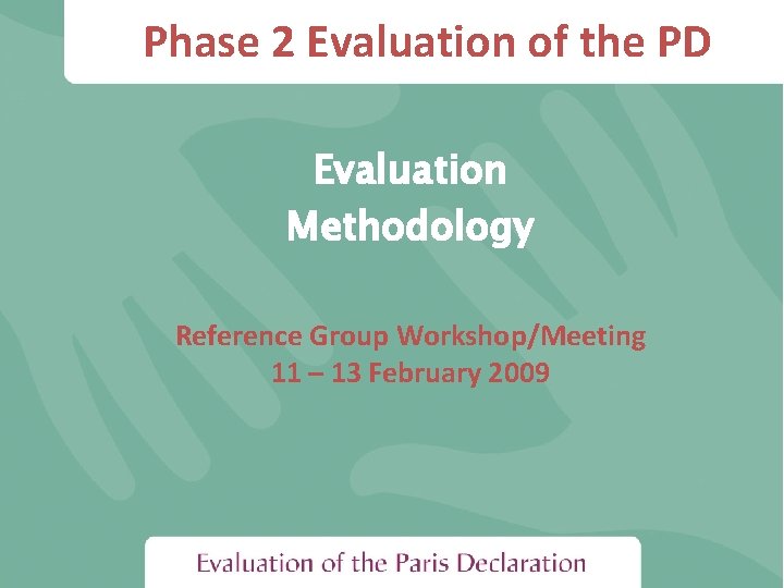 Phase 2 Evaluation of the PD Evaluation Methodology Reference Group Workshop/Meeting 11 – 13