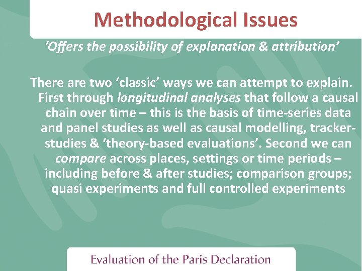 Methodological Issues ‘Offers the possibility of explanation & attribution’ There are two ‘classic’ ways