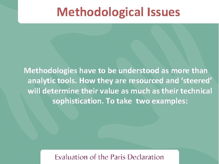 Methodological Issues Methodologies have to be understood as more than analytic tools. How they