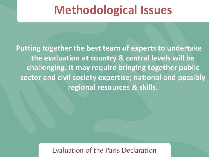 Methodological Issues Putting together the best team of experts to undertake the evaluation at