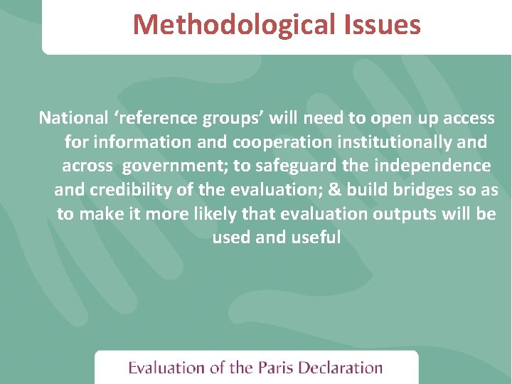 Methodological Issues National ‘reference groups’ will need to open up access for information and