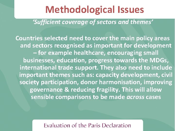 Methodological Issues ‘Sufficient coverage of sectors and themes’ Countries selected need to cover the