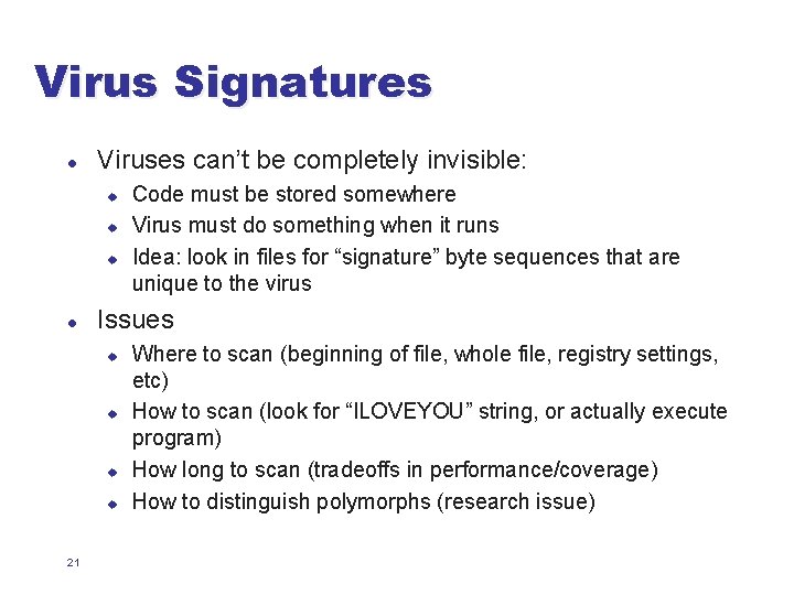 Virus Signatures l Viruses can’t be completely invisible: u u u l Issues u