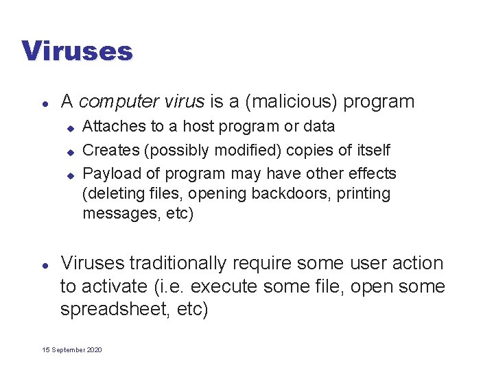 Viruses l A computer virus is a (malicious) program u u u l Attaches