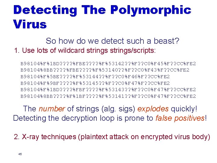 Detecting The Polymorphic Virus So how do we detect such a beast? 1. Use