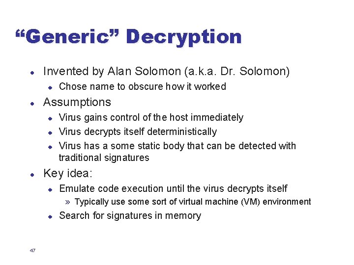 “Generic” Decryption l Invented by Alan Solomon (a. k. a. Dr. Solomon) u l