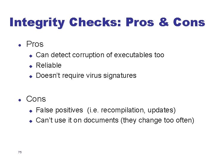 Integrity Checks: Pros & Cons l Pros u u u l Cons u u