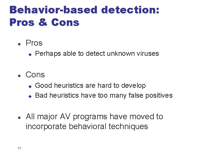 Behavior-based detection: Pros & Cons l Pros u l Cons u u l 77