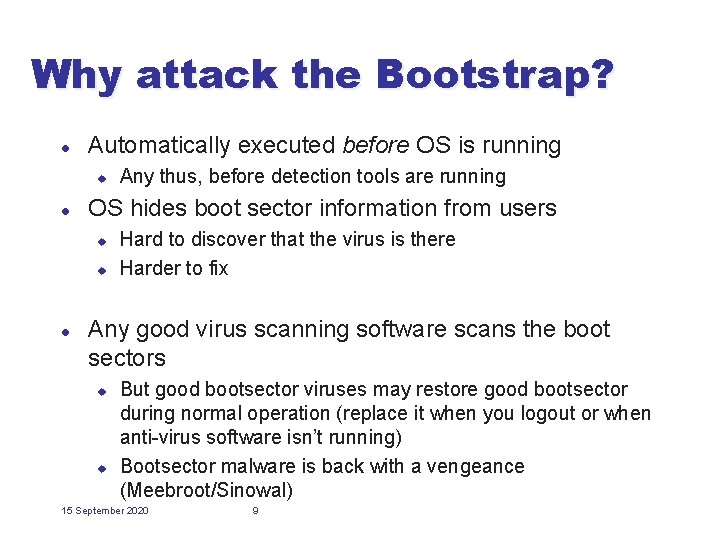 Why attack the Bootstrap? l Automatically executed before OS is running u l OS
