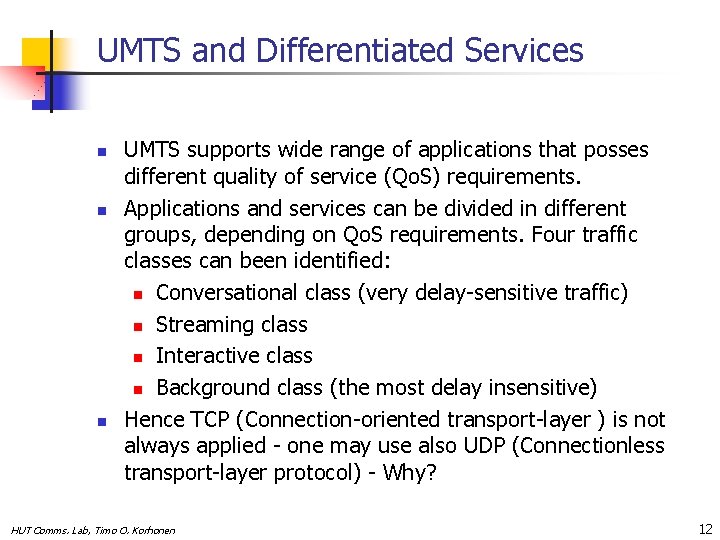 UMTS and Differentiated Services n n n UMTS supports wide range of applications that