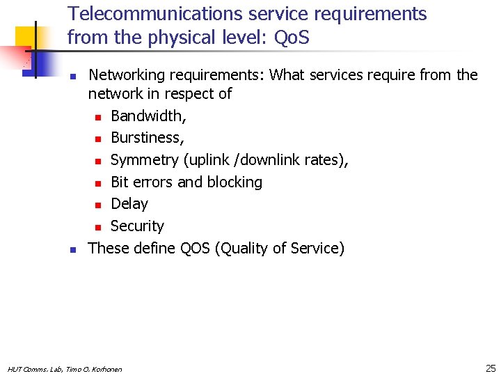 Telecommunications service requirements from the physical level: Qo. S n n Networking requirements: What