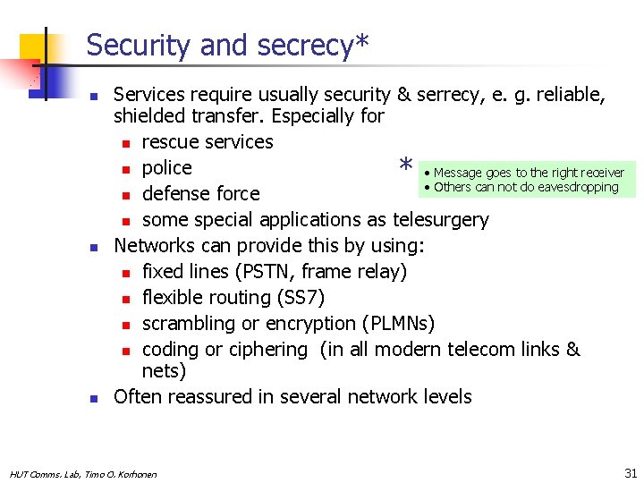 Security and secrecy* n n n Services require usually security & serrecy, e. g.
