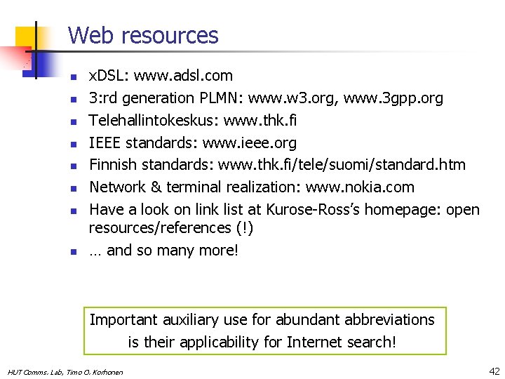 Web resources n n n n x. DSL: www. adsl. com 3: rd generation