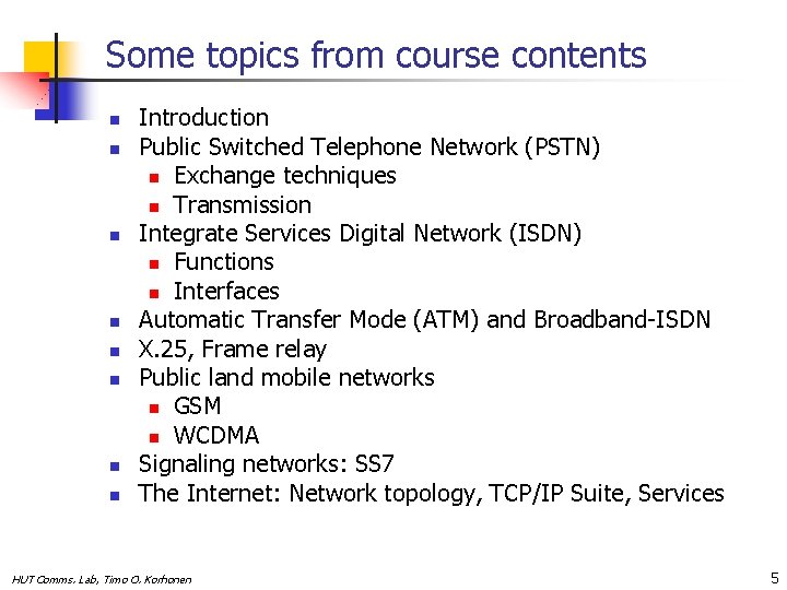 Some topics from course contents n n n n Introduction Public Switched Telephone Network