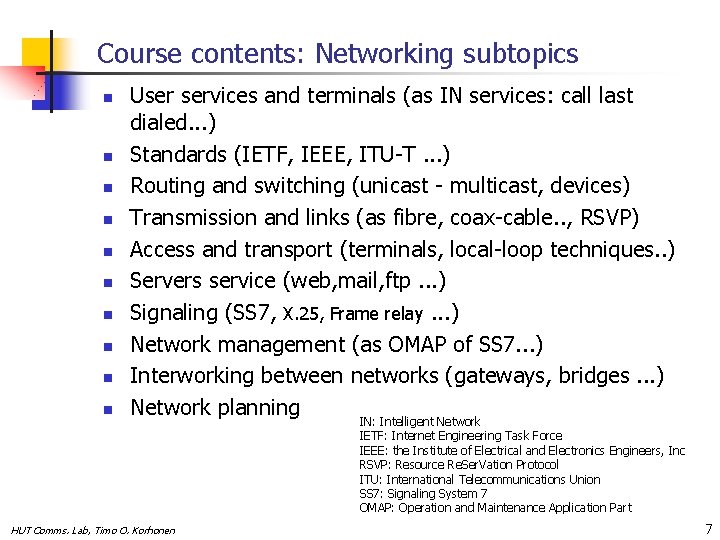 Course contents: Networking subtopics n n n n n User services and terminals (as
