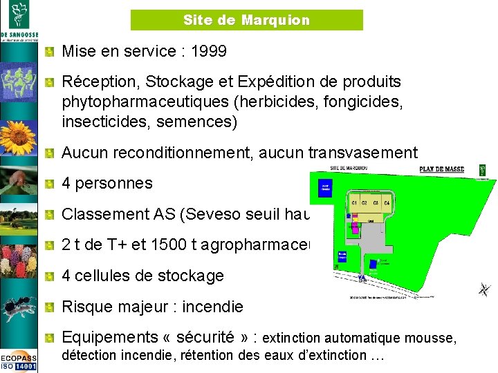 Site de Marquion Mise en service : 1999 Réception, Stockage et Expédition de produits