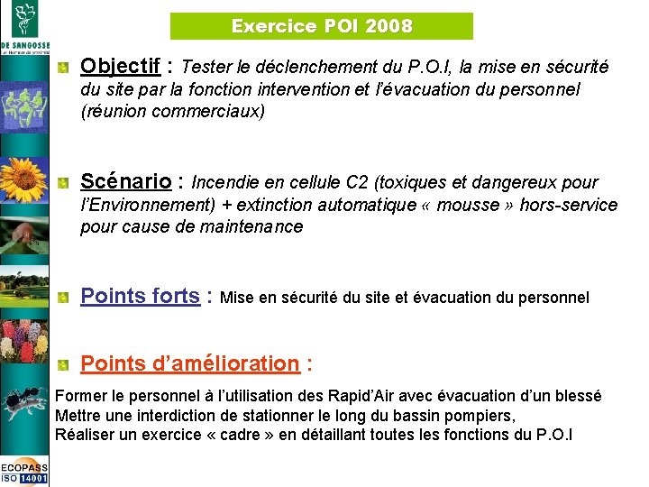 Exercice POI 2008 Objectif : Tester le déclenchement du P. O. I, la mise