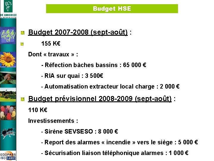 Budget HSE Budget 2007 -2008 (sept-août) : 155 K€ Dont « travaux » :