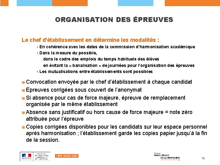 ORGANISATION DES ÉPREUVES Le chef d’établissement en détermine les modalités : - En cohérence