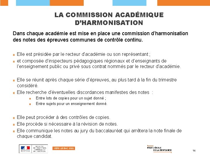 LA COMMISSION ACADÉMIQUE D’HARMONISATION Dans chaque académie est mise en place une commission d’harmonisation