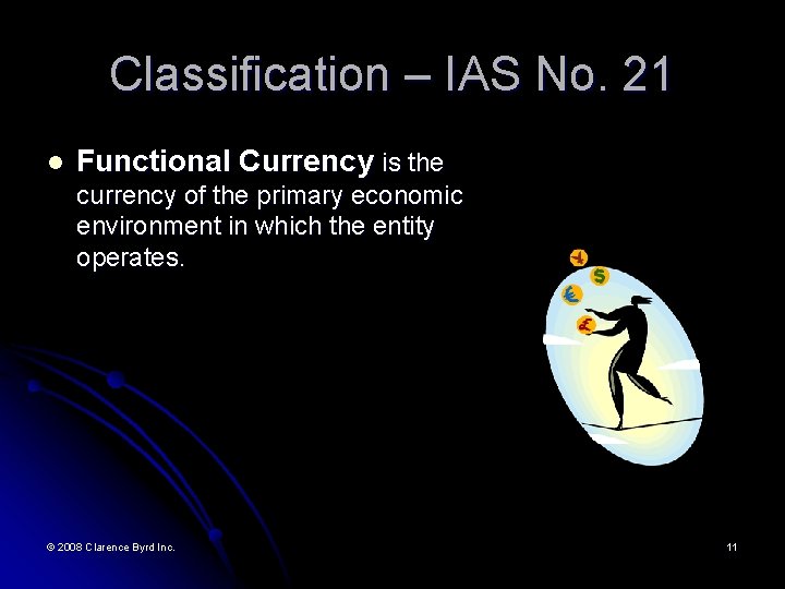 Classification – IAS No. 21 l Functional Currency is the currency of the primary