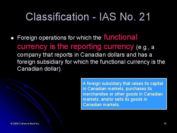 Classification - IAS No. 21 l functional currency is the reporting currency (e. g.