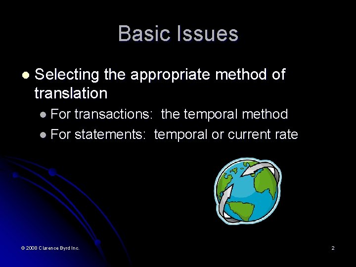 Basic Issues l Selecting the appropriate method of translation l For transactions: the temporal