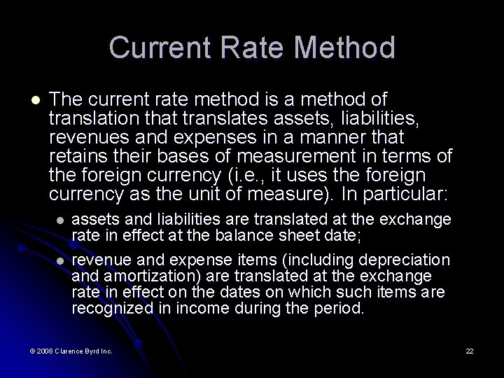 Current Rate Method l The current rate method is a method of translation that