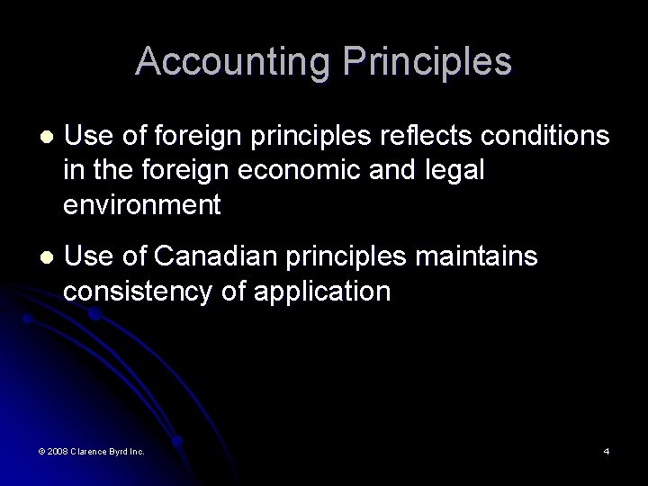 Accounting Principles l Use of foreign principles reflects conditions in the foreign economic and