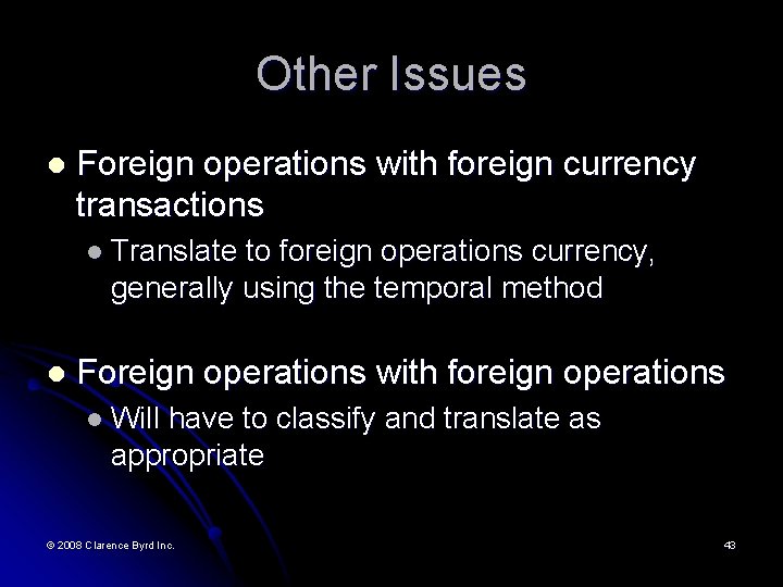 Other Issues l Foreign operations with foreign currency transactions l Translate to foreign operations