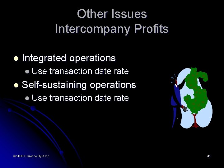 Other Issues Intercompany Profits l Integrated operations l Use l transaction date rate Self-sustaining