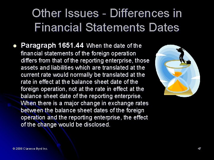 Other Issues - Differences in Financial Statements Dates l Paragraph 1651. 44 When the