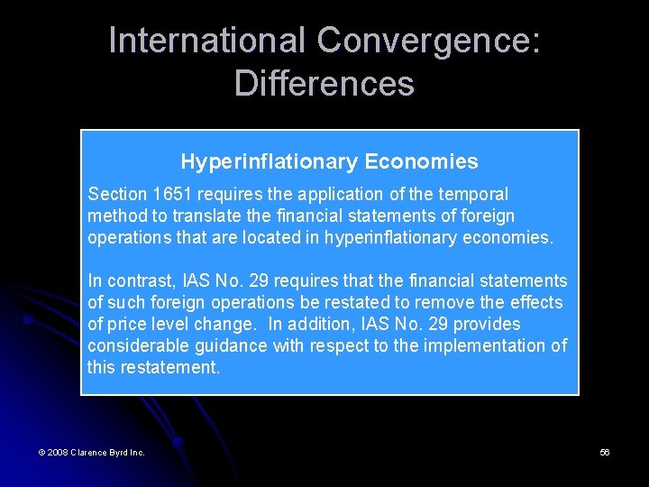 International Convergence: Differences Hyperinflationary Economies Section 1651 requires the application of the temporal method