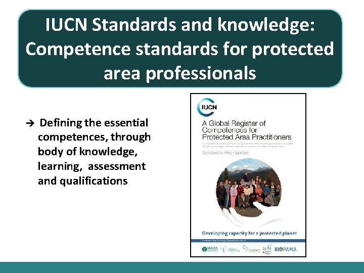IUCN Standards and knowledge: Competence standards for protected area professionals Defining the essential competences,