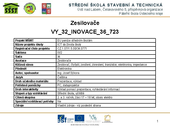 STŘEDNÍ ŠKOLA STAVEBNÍ A TECHNICKÁ Ústí nad Labem, Čelakovského 5, příspěvková organizace Páteřní škola