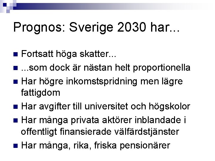 Prognos: Sverige 2030 har. . . Fortsatt höga skatter. . . n. . .