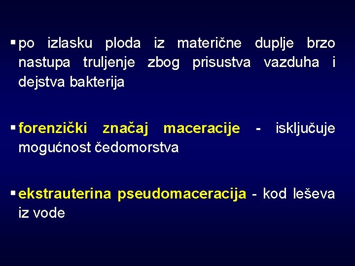 § po izlasku ploda iz materične duplje brzo nastupa truljenje zbog prisustva vazduha i