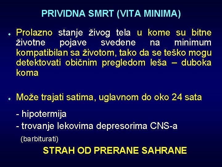 PRIVIDNA SMRT (VITA MINIMA) ¨ ¨ Prolazno stanje živog tela u kome su bitne