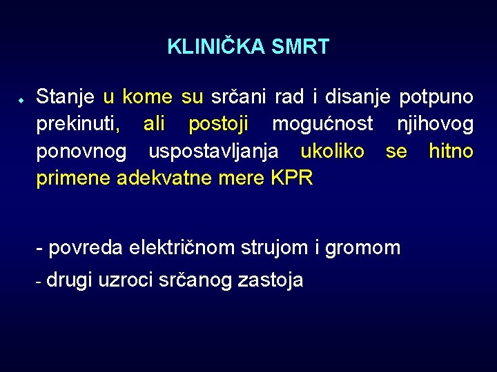 KLINIČKA SMRT ¨ Stanje u kome su srčani rad i disanje potpuno prekinuti, ali