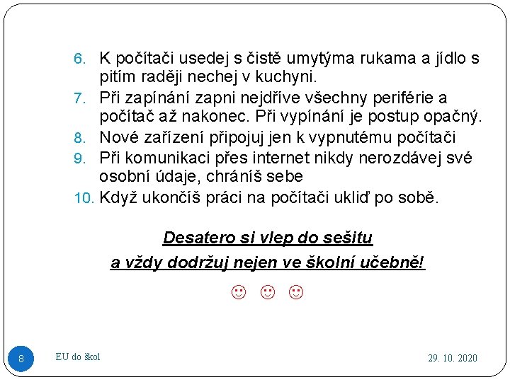 6. K počítači usedej s čistě umytýma rukama a jídlo s pitím raději nechej