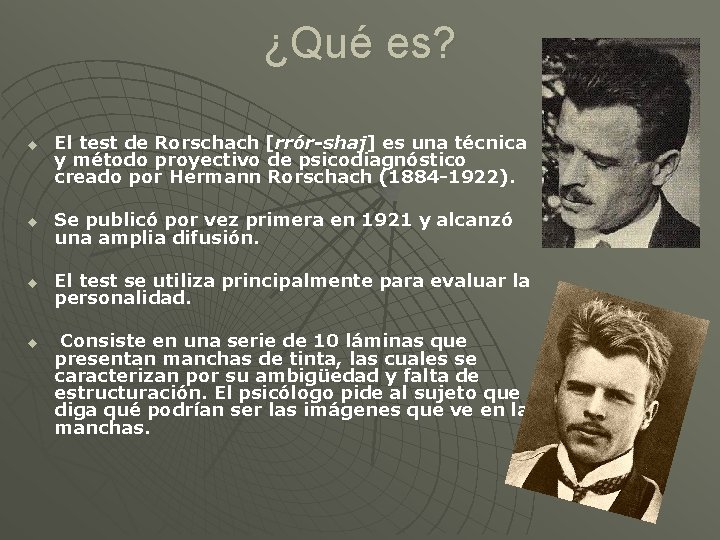 ¿Qué es? u El test de Rorschach [rrór-shaj] es una técnica y método proyectivo