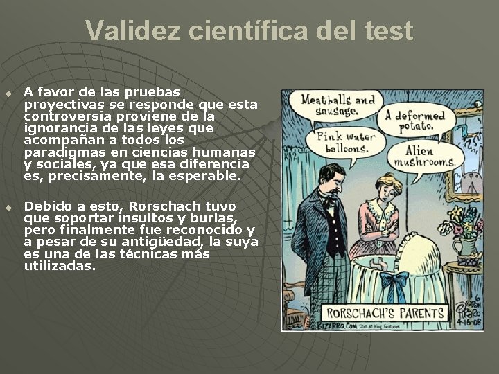 Validez científica del test u u A favor de las pruebas proyectivas se responde
