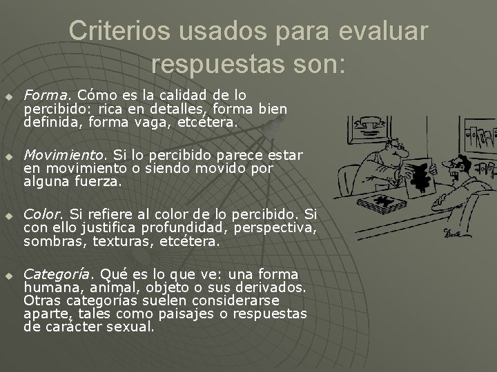 Criterios usados para evaluar respuestas son: u u Forma. Cómo es la calidad de