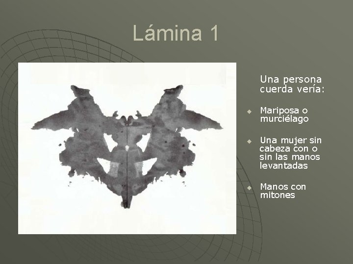 Lámina 1 Una persona cuerda vería: u u u Mariposa o murciélago Una mujer